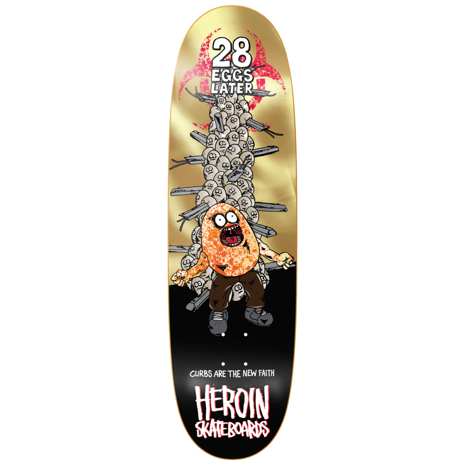 Heroin 28 Eggs Later 9" Deck