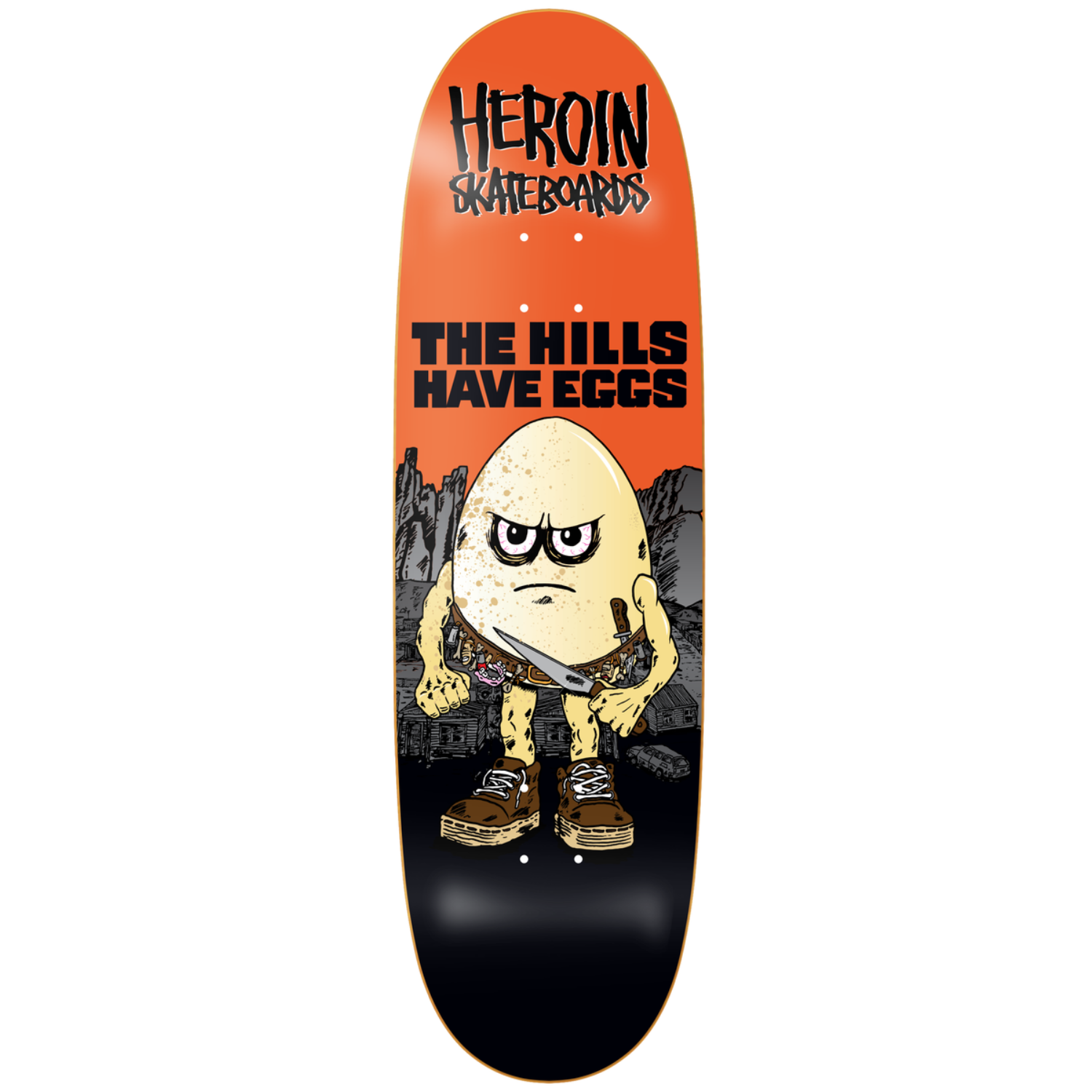 Heroin Hills Have Eggs 9.5" Deck